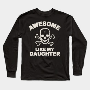 Awesome Like My Daughter Long Sleeve T-Shirt